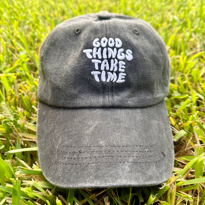 Good Things Take Time Dad Hat